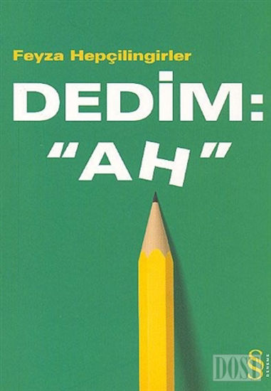 Dedim: "Ah"